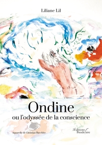 ONDINE OU L'ODYSSEE DE LA CONSCIENCE