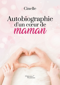 AUTOBIOGRAPHIE D'UN COEUR DE MAMAN