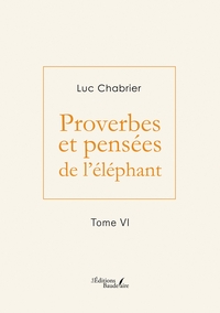 PROVERBES ET PENSEES DE L'ELEPHANT - TOME VI