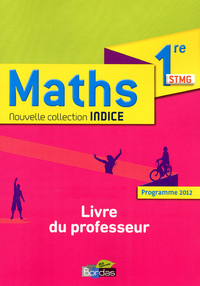 Mathématiques - Indice 1re STMG, Livre du professeur
