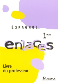 Enlaces 1re, Livre du professeur