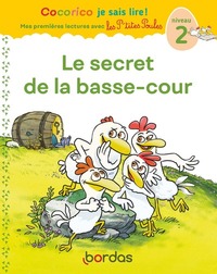 Cocorico Je sais lire ! 1res lectures avec les P'tites Poules - Le Secret de la basse-cour Niveau 2