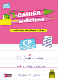 CAHIER DE DICTEES CP 6-7 ANS - ENTRAINEMENT METHODIQUE A LA DICTEE