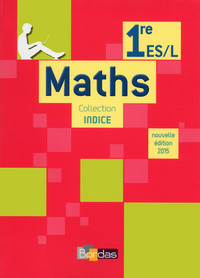 Mathématiques - Indice 1re ES, L, Livre de l'élève 
