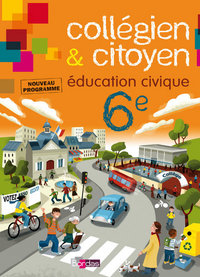 Collégien et citoyen Education civique 6e, Livre de l'élève