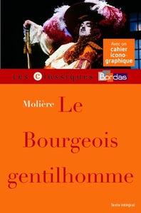 LE BOURGEOIS GENTILHOMME - MOLIERE - CLASSIQUES BORDAS -