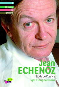 JEAN ECHENOZ ETUDE DE L'OEUVRE