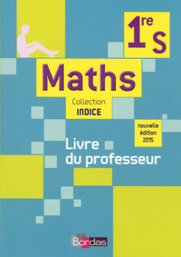 Mathématiques - Indice 1re S, Livre du professeur  