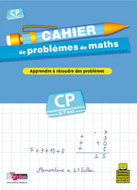 CAHIER DE PROBLEMES DE MATHS CP 6-7 ANS - APPRENDRE A RESOUDRE DES PROBLEMES