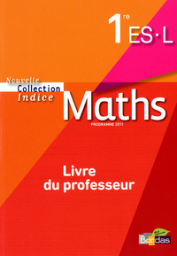 Mathématiques - Indice 1re ES, L, Livre du professeur