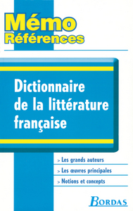 MEMO REFERENCES DICTIONNAIRE DE LA LITTERATURE FRANCAISE