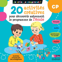 Je crée, je comprends - 20 activités créatives pour découvrir autrement le programme de l'école CP