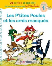 Cocorico Je sais lire ! 1res lectures - Les P'tites Poules et les amis masqués Niveau 1