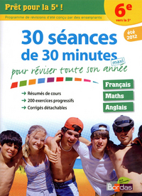 PRET POUR LA 5E ! - 30 SEANCES DE 30 MINUTES POUR REVISER TOUTE SON ANNEE 6E VERS LA 5E - ETE 2012