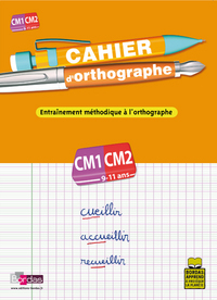 CAHIER D'ORTHOGRAPHE CM1 CM2 - ENTRAINEMENT METHODIQUE A L'ORTHOGRAPHE