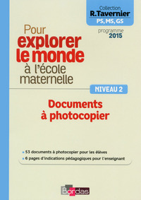 Tavernier mater. Pour explorer le monde à la maternelle Niveau 2 2015 Documents à photocopier