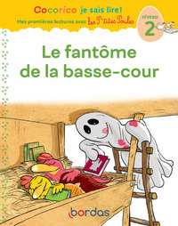 Cocorico Je sais lire ! 1res lectures avec les P'tites Poules - Le fantôme de la basse-cour Niveau 2