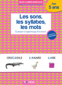 Les cahiers Bordas - Les Sons, les syllabes, les mots - Se préparer à l'apprentissage de la lecture