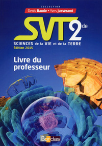 Sciences de la Vie et de la Terre - Baude Jusserand 2de, Livre du professeur