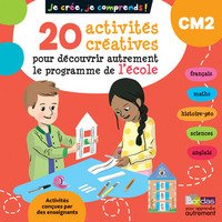 Je crée, je comprends - 20 activités créatives pour découvrir autrement le programme de l'école CM2