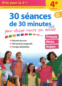 PRET POUR LA 3E ! - 30 SEANCES DE 30 MINUTES POUR REVISER TOUTE SON ANNEE 4E VERS LA 3E - ETE 2012
