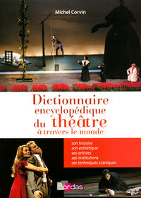 DICTIONNAIRE ENCYCLOPEDIQUE DU THEATRE A TRAVERS LE MONDE