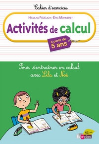 ACTIVITES DE CALCUL A PARTIR DE 5 ANS CAHIER D'EXERCICES - POUR S ENTRAINER A CALCULER AVEC LILA NOE