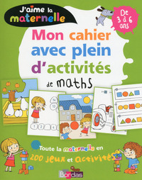 J'aime la maternelle - Mon cahier avec plein d'activités de maths