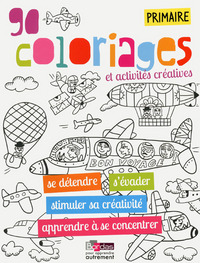 90 coloriages et activités créatives - Primaire