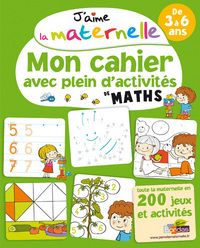 J'aime la maternelle - Mon cahier avec plein d'activités de maths