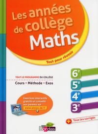 LES ANNEES DE COLLEGE MATHS - TOUT POUR REUSSIR