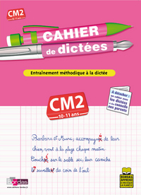 CAHIER DE DICTEES CM2 10-11 ANS - ENTRAINEMENT METHODIQUE A LA DICTEE