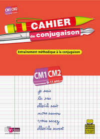 CAHIER DE CONJUGAISON CM1 CM2 9-11 ANS - ENTRAINEMENT METHODIQUE A LA CONJUGAISON