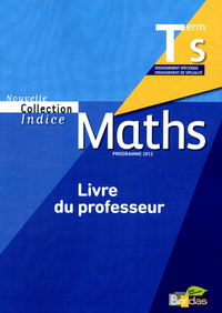 Mathématiques - Indice Tle S, Livre du professeur