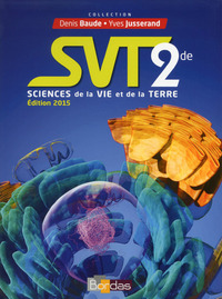 Sciences de la Vie et de la Terre - Baude Jusserand 2de, Livre de l'élève