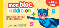 Mon bloc addition - Pour devenir imbatable en tables d'addition