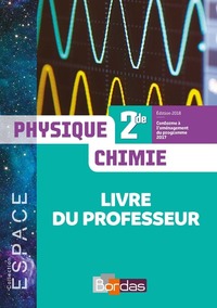 E.S.P.A.C.E Physique-Chimie 2de 2018 Livre du professeur