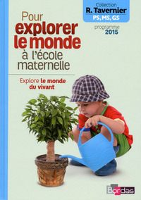 Tavernier mater. Pour explorer le monde à la maternelle Explore le monde du vivant 2015