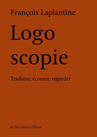 LOGOSCOPIE - TRADUIRE, ECOUTER, REGARDER