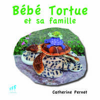 BEBE TORTUE ET SA FAMILLE