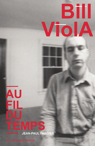 BILL VIOLA AU FIL DU TEMPS