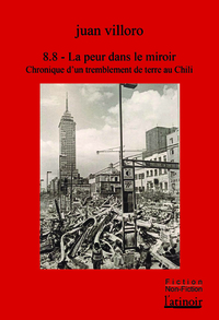 8.8 - LA PEUR DANS LE MIROIR - CHRONIQUE D'UN TREMBLEMENT DE TERRE AU CHILI