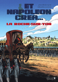 Et Napoléon créa.... La Roche-sur-Yon