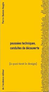 POUSSEES TECHNIQUES, CONDUITES DE DECOUVERTES - A QUOI TIENT LE DESIGN