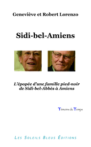 SIDI-BEL-AMIENS, L'EPOPEE D'UNE FAMILLE PIED-NOIR