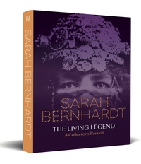 Sarah Bernhardt – The Living Legend – A Collector’s Passion