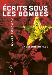 Ecrit sous les bombes, au Nord Viet-Nam