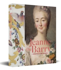 Jeanne Du Barry - L’invention d’une favorite