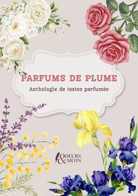 Parfums de plume - Anthologie de textes parfumés