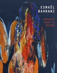 Esmaël Bahrani – Eurydice dans le désert
